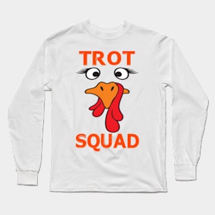 Trot Squad Funny Turkey Thanksgiving Running Costume Long Sleeve T-Shirt